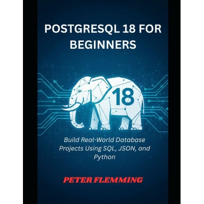 POSTGRESQL 18 FOR BEGINNERS