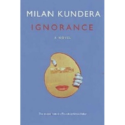 Ignorance - Kundera Milan