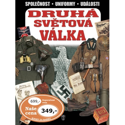 Druhá světová válka - Válečné stejnokroje, předměty, bojové akce