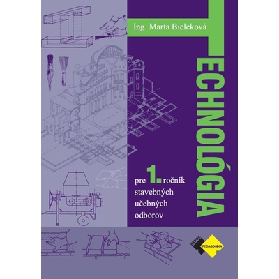 Technológia pre 1. ročník stavebných UO - Marta Bieleková
