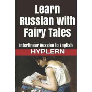 Learn Russian with Fairy Tales: Interlinear Russian to English | Kees van den End (ISBN: 9781987949773)