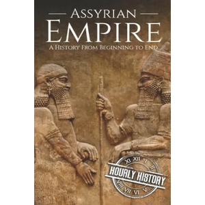 Assyrian Empire | Hourly History (ISBN: 9781699769225)