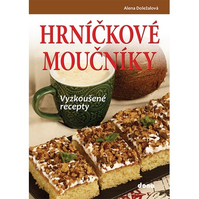HRNÍČKOVÉ MOUČNÍKY – vyzkoušené recepty - Alena Doležalová