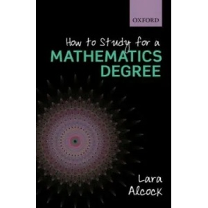 How to Study for a Mathematics Degree | Lara Alcock (2012)