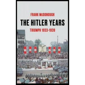 Hitler Years ~ Triumph 1933-1939 | Frank McDonough (ISBN: 9781789544695)