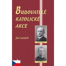 Budovatelé katolické akce - Jan Larisch