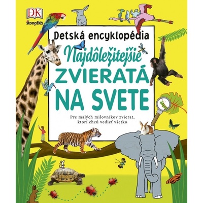 Najdôležitejšie zvieratá na svete detská encyklopédia