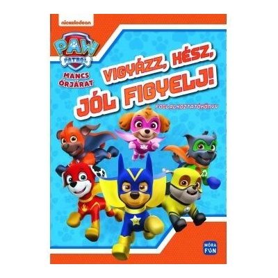 Móra könyvkiadó Paw Patrol. Готови, стабилни, гледайте внимателно!