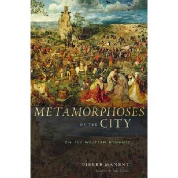 Metamorphoses of the City | Pierre Manent