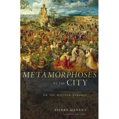 Metamorphoses of the City | Pierre Manent