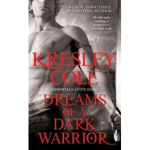 The Immortals After Dark Series: Dreams of a Dark Warrior | Kresley Cole (ISBN: 9781439136805)