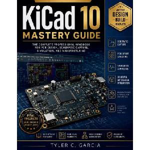 KiCad 10 Mastery Guide (2026)