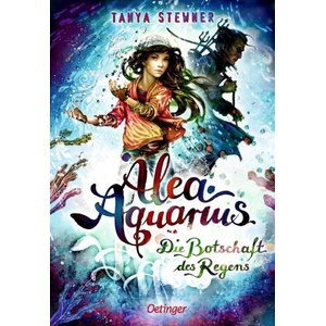 Alea Aquarius 5. Die Botschaft des Regens | Tanya Stewner, Claudia Carls (ISBN: 9783789113536)
