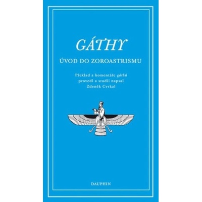 Gáthy - Úvod do zoroastrismu | Zdeněk Cvrkal