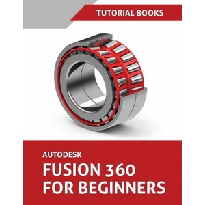 Autodesk Fusion 360 For Beginners (June 2021) (Colored) | Tutorial Books (ISBN: 9788194952152)