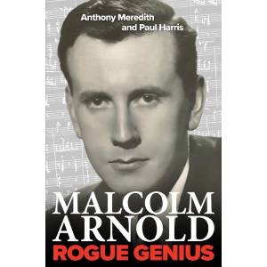 Malcolm Arnold: Rogue Genius | Paul Harris (ISBN: 9780955247392)