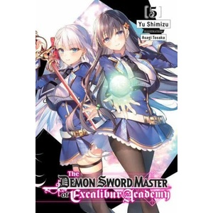 Demon Sword Master of Excalibur Academy, Vol. 5 | Yuu Shimizu (ISBN: 9781975335427)