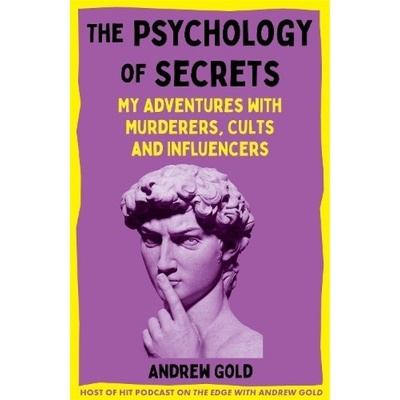 Psychology of Secrets, My Adventures with Murderers, Cults and Influencers Pan Macmillan