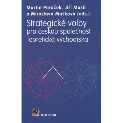 Strategické volby pro českou společnost - Miroslava Mašková, Jiří Musil, Martin Potůček