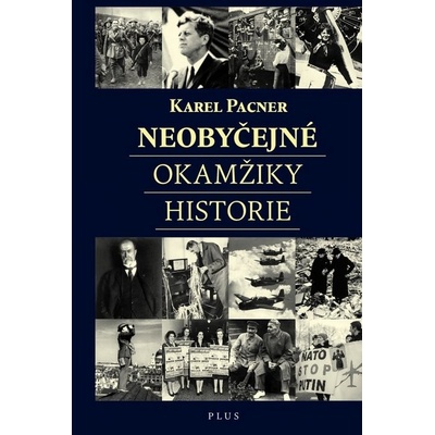 Neobyčejné okamžiky historie Karel Pacner CZ