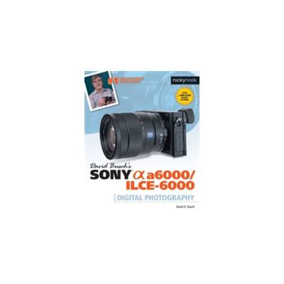 David Buschs Sony Alpha A6000/Ilce-6000 Guide to Digital Photography - (Busch David D.)(Paperback)