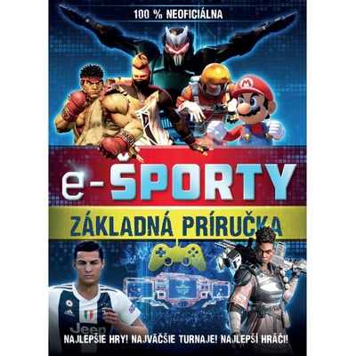 E-športy - 100% neoficiálna. Základná príručka - Egmont SK