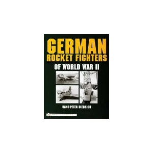 German Rocket Fighters of World War II | Hans-Peter Diedrich (ISBN: 9780764322204)