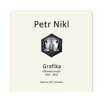 Petr Nikl - Grafika - Obrazový soupis 2013 - 2022 - Petr Nikl