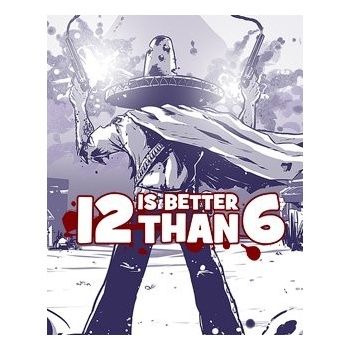 12 is Better Than 6