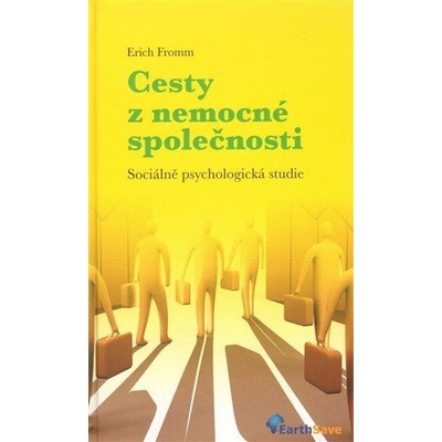 Cesty z nemocné společnosti - Sociálně psychologická studie - Fromm Erich