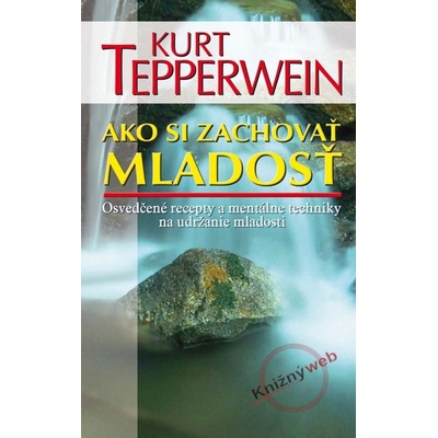 Ako si zachovať mladosť - Kurt Tepperwein