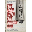 The Man with the Poison Gun: A Cold War Spy S... Prof. Serhii Plokhy