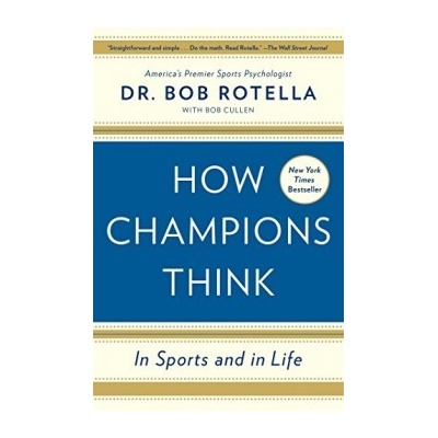 How Champions Think - Rotella Dr. Bob