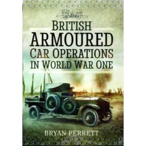 British Armoured Car Operations in World War One | Bryan Perrett (ISBN: 9781526796806)