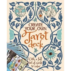Create Your Own Tarot Deck: With a Full Set of Cards to Color (ISBN: 9781839404153)