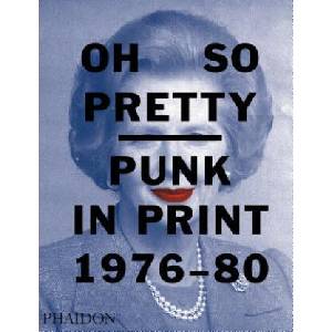 Oh So Pretty: Punk in Print 1976-1980 (ISBN: 9780714872759)