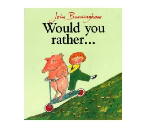 Would You Rather? - John Burningham