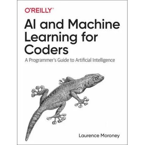 AI and Machine Learning For Coders | Laurence Moroney (ISBN: 9781492078197)