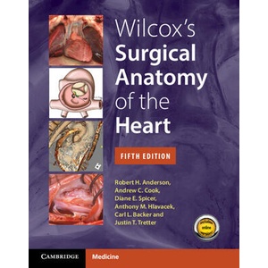 Wilcox's Surgical Anatomy of the Heart | Robert H. Anderson, Andrew C. Cook, Diane E. Spicer, Anthony M. Hlavacek, Carl L. Backer, Justin T. Tretter (ISBN: 9781009387392)