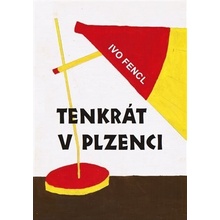 Tenkrát v Plzenci - Ivo Fencl