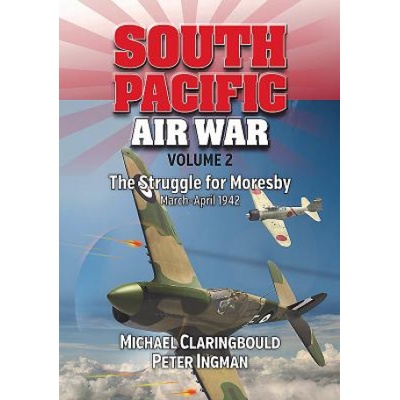 South Pacific Air War Volume 2 | Michael Claringbould, Peter Ingman