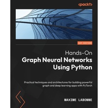 Hands-On Graph Neural Networks Using Python: Practical techniques and architectures for building powerful graph and deep learning apps with PyTorch