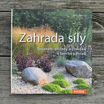 Zahrada síly - Souznění přírody a člověka v tvorbě zahrad - Hähnsen Heiko