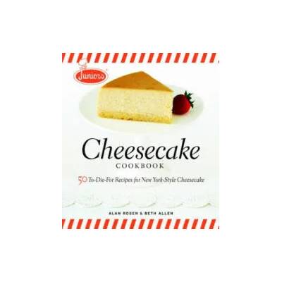 Junior's Cheesecake Cookbook | Alan Rosen