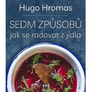 Sedm způsobů jak se radovat z jídla - Michal Hugo Hromas