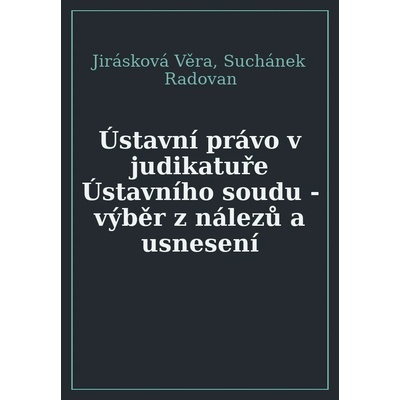 Ústavní právo v judikatuře Ústavního soudu - Jirásková Věra