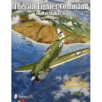 Image 1 of 5th Fighter Command in World War II Vol 2: The End in New Guinea, the Philippines, to V-J Day | William Wolf