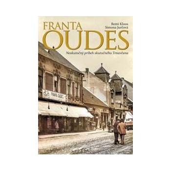 Franta Oudes: Neskutočný príbeh skutočného Trnavčana