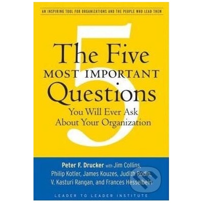 Five Most Important Questions You Will Ever Ask About Your Organization Drucker Peter Ferdinand