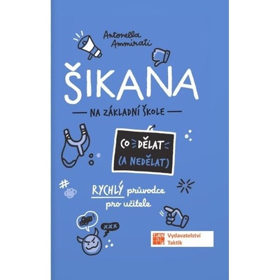 Šikana - Co (ne) dělat - Rýchly průvodce nejen pro učitele ZŠ